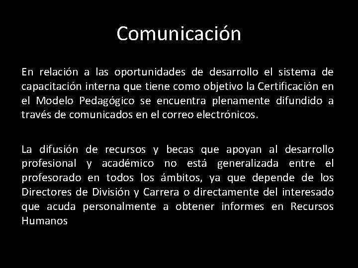 Comunicación En relación a las oportunidades de desarrollo el sistema de capacitación interna que