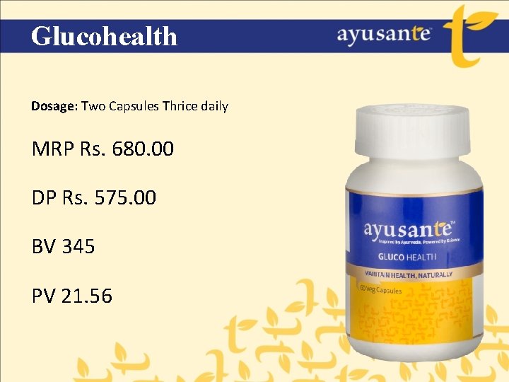 Glucohealth Dosage: Two Capsules Thrice daily MRP Rs. 680. 00 DP Rs. 575. 00