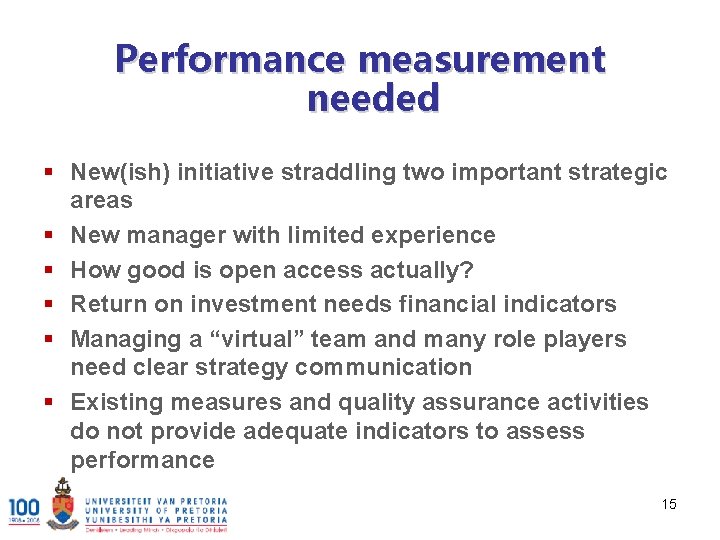 Performance measurement needed § New(ish) initiative straddling two important strategic areas § New manager