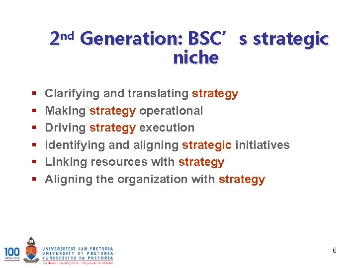 2 nd Generation: BSC’s strategic niche § § § Clarifying and translating strategy Making