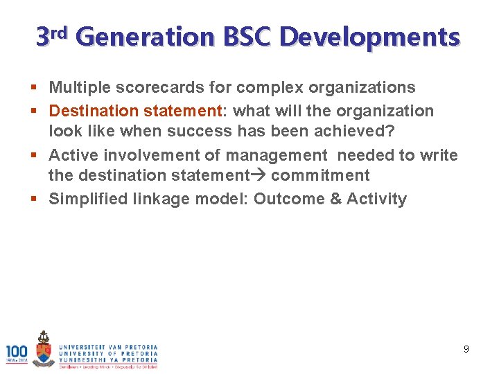3 rd Generation BSC Developments § Multiple scorecards for complex organizations § Destination statement:
