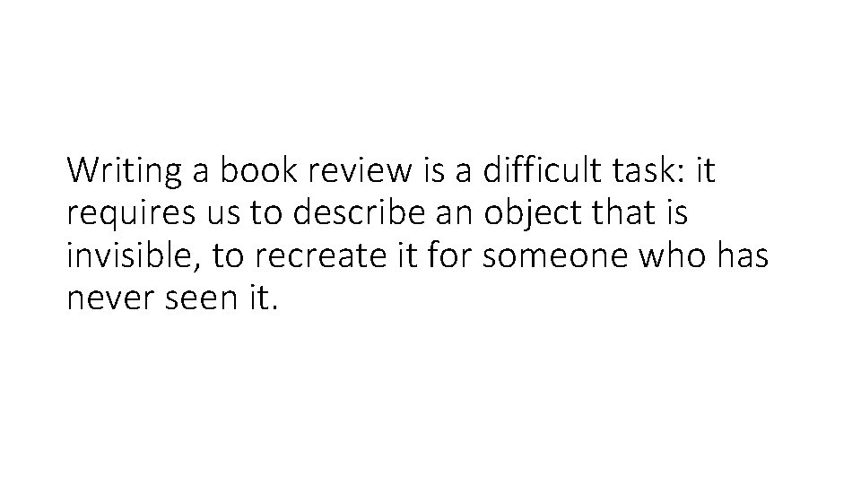 Writing a book review is a difficult task: it requires us to describe an