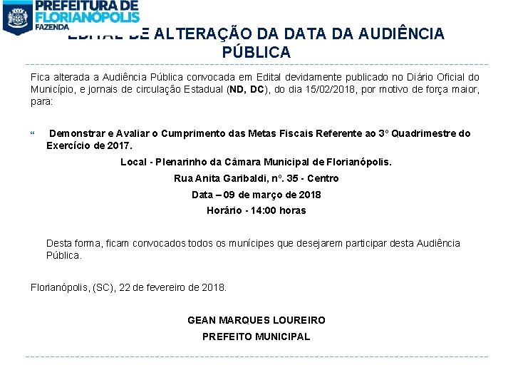 EDITAL DE ALTERAÇÃO DA DATA DA AUDIÊNCIA PÚBLICA Fica alterada a Audiência Pública convocada