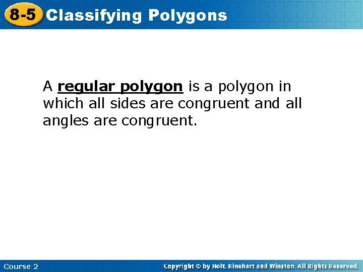8 -5 Classifying Insert Lesson Title Here Polygons A regular polygon is a polygon