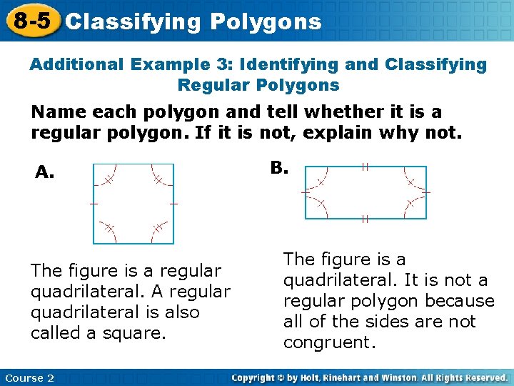 8 -5 Classifying Polygons Additional Example 3: Identifying and Classifying Regular Polygons Name each