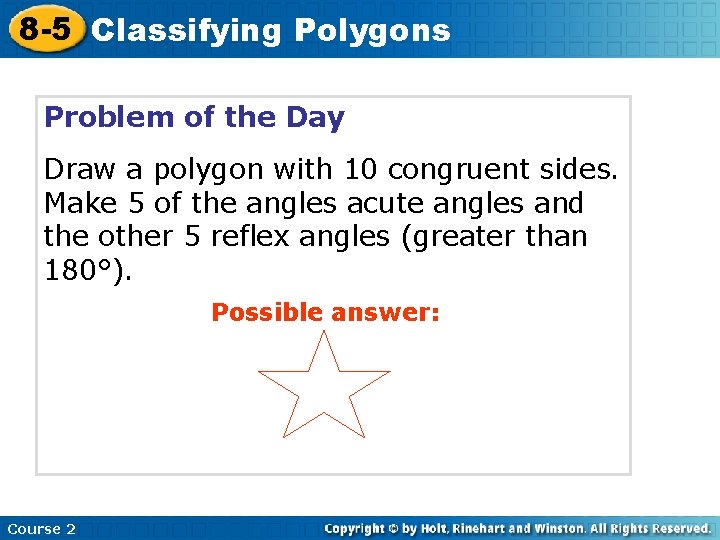 8 -5 Classifying Polygons Problem of the Day Draw a polygon with 10 congruent