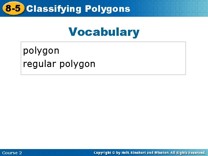 8 -5 Classifying Insert Lesson Title Here Polygons Vocabulary polygon regular polygon Course 2