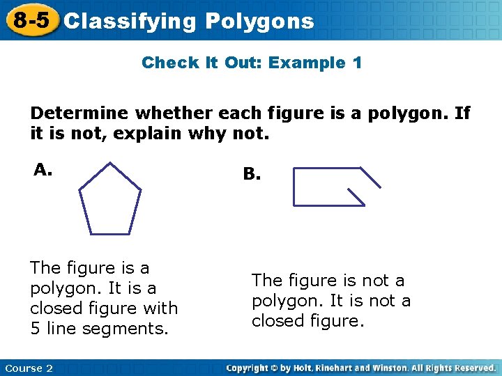 8 -5 Classifying Polygons Check It Out: Example 1 Determine whether each figure is