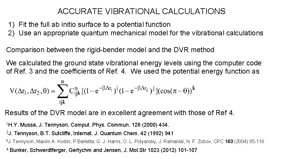 ACCURATE VIBRATIONAL CALCULATIONS 1) Fit the full ab initio surface to a potential function