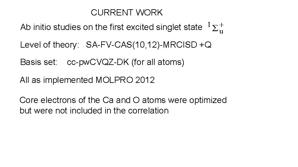 CURRENT WORK Ab initio studies on the first excited singlet state Level of theory: