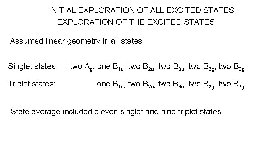 INITIAL EXPLORATION OF ALL EXCITED STATES EXPLORATION OF THE EXCITED STATES Assumed linear geometry