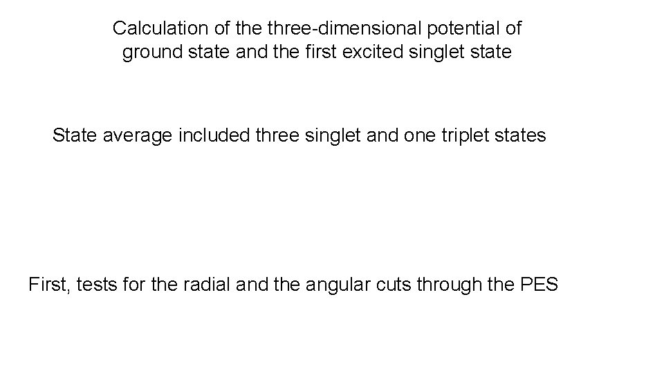 Calculation of the three-dimensional potential of ground state and the first excited singlet state