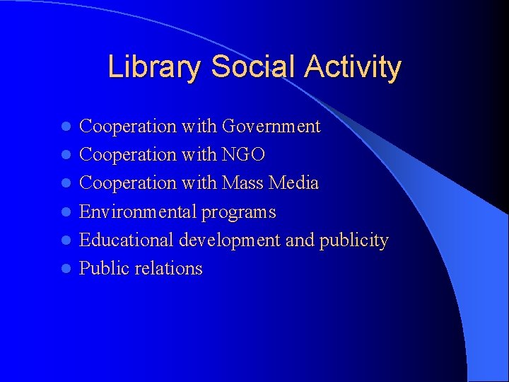 Library Social Activity l l l Cooperation with Government Cooperation with NGO Cooperation with