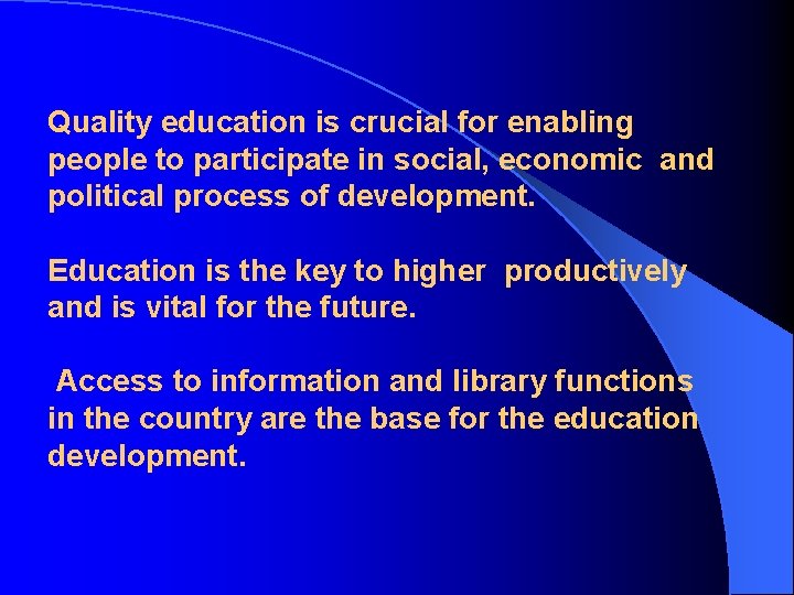 Quality education is crucial for enabling people to participate in social, economic and political