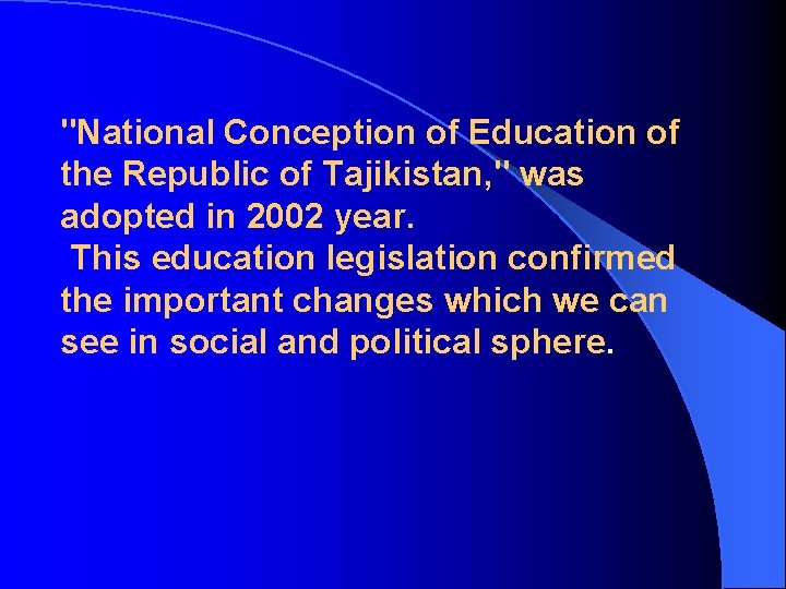 "National Conception of Education of the Republic of Tajikistan, " was adopted in 2002