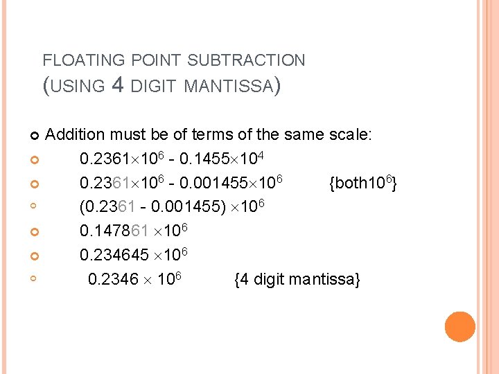 FLOATING POINT SUBTRACTION (USING 4 DIGIT MANTISSA) Addition must be of terms of the