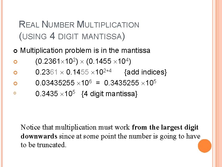 REAL NUMBER MULTIPLICATION (USING 4 DIGIT MANTISSA) Multiplication problem is in the mantissa (0.