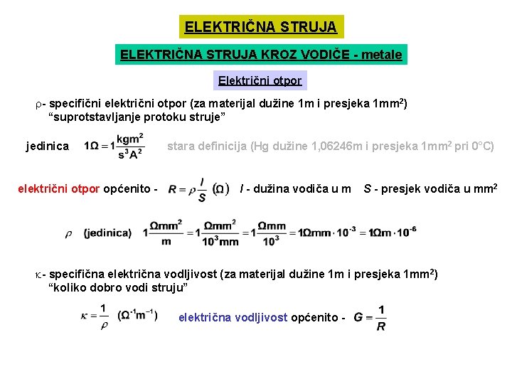 ELEKTRIČNA STRUJA KROZ VODIČE - metale Električni otpor r- specifični električni otpor (za materijal