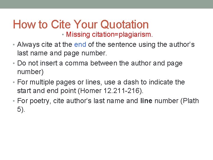 How to Cite Your Quotation • Missing citation=plagiarism. • Always cite at the end