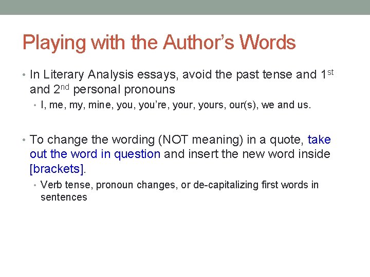 Playing with the Author’s Words • In Literary Analysis essays, avoid the past tense