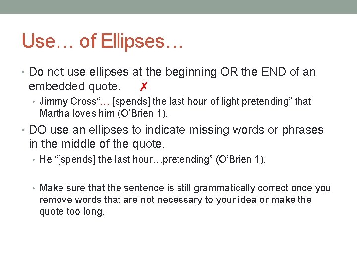 Use… of Ellipses… • Do not use ellipses at the beginning OR the END