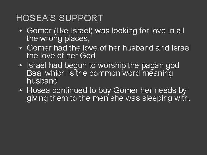 HOSEA’S SUPPORT • Gomer (like Israel) was looking for love in all the wrong