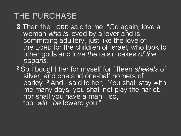 THE PURCHASE 3 Then the LORD said to me, “Go again, love a woman