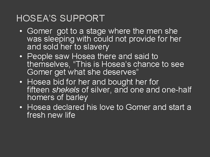 HOSEA’S SUPPORT • Gomer got to a stage where the men she was sleeping