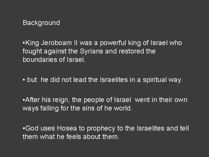 Background • King Jeroboam II was a powerful king of Israel who fought against