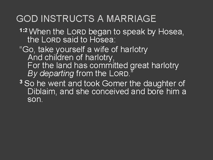 GOD INSTRUCTS A MARRIAGE 1: 2 When the LORD began to speak by Hosea,