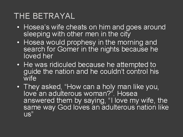 THE BETRAYAL • Hosea’s wife cheats on him and goes around sleeping with other