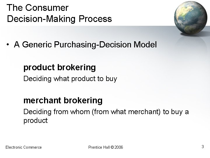 The Consumer Decision-Making Process • A Generic Purchasing-Decision Model product brokering Deciding what product
