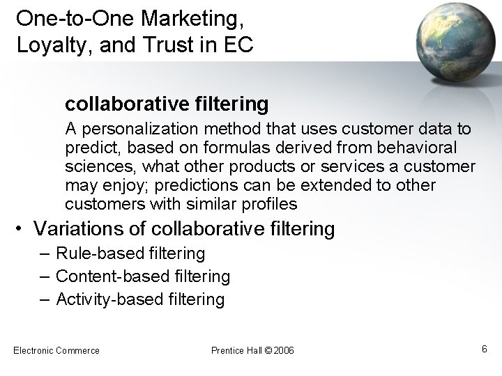 One-to-One Marketing, Loyalty, and Trust in EC collaborative filtering A personalization method that uses