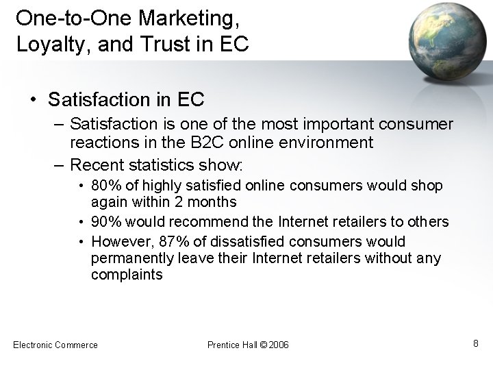One-to-One Marketing, Loyalty, and Trust in EC • Satisfaction in EC – Satisfaction is