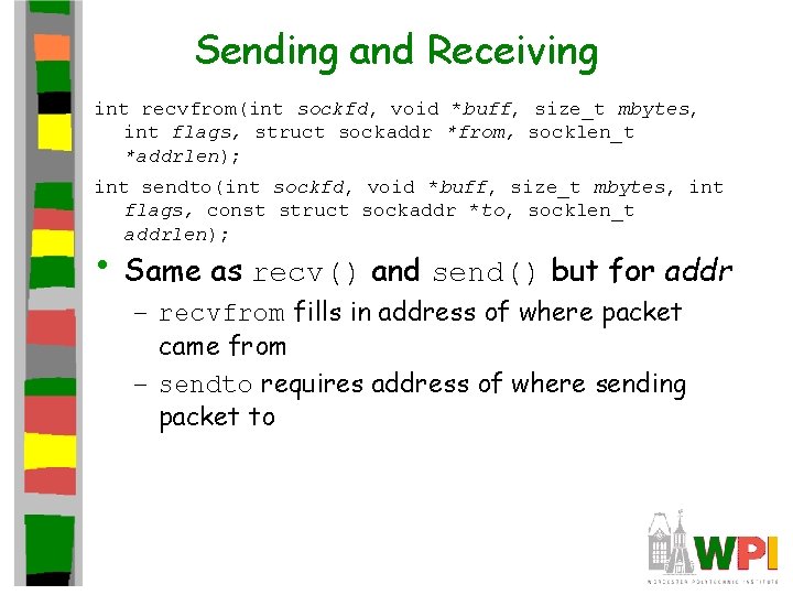 Sending and Receiving int recvfrom(int sockfd, void *buff, size_t mbytes, int flags, struct sockaddr