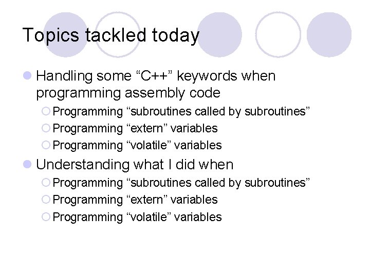 Topics tackled today l Handling some “C++” keywords when programming assembly code ¡ Programming