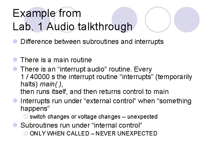 Example from Lab. 1 Audio talkthrough l Difference between subroutines and interrupts l There