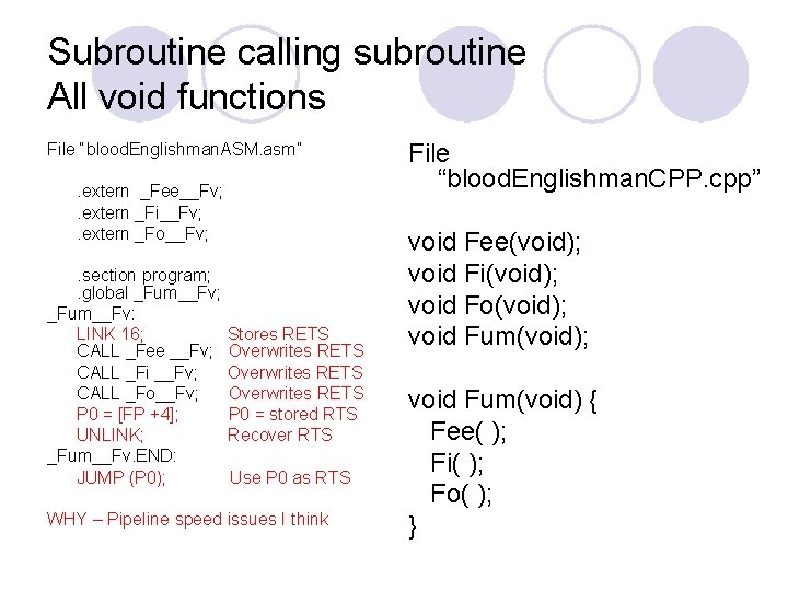 Subroutine calling subroutine All void functions File “blood. Englishman. ASM. asm”. extern _Fee__Fv; .
