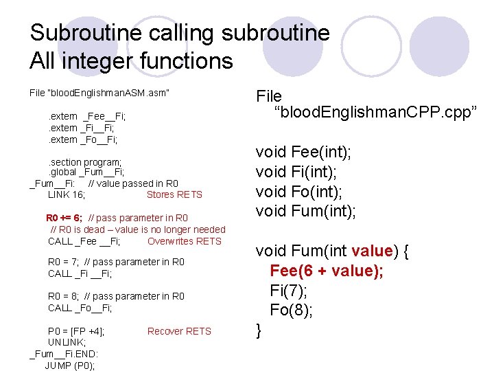 Subroutine calling subroutine All integer functions File “blood. Englishman. ASM. asm”. extern _Fee__Fi; .