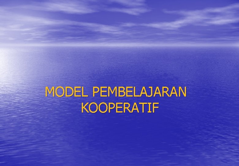 MODEL PEMBELAJARAN KOOPERATIF 