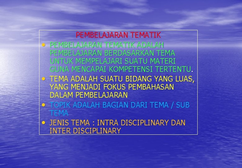  • • PEMBELAJARAN TEMATIK ADALAH PEMBELAJARAN BERDASARKAN TEMA UNTUK MEMPELAJARI SUATU MATERI GUNA