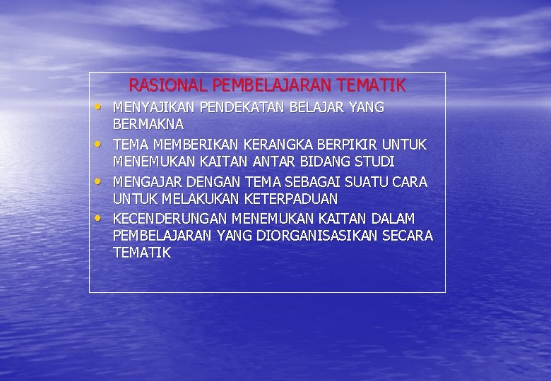 RASIONAL PEMBELAJARAN TEMATIK • MENYAJIKAN PENDEKATAN BELAJAR YANG • • • BERMAKNA TEMA MEMBERIKAN