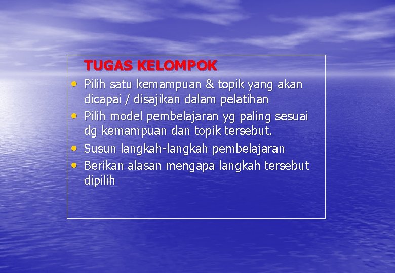 TUGAS KELOMPOK • Pilih satu kemampuan & topik yang akan • • • dicapai