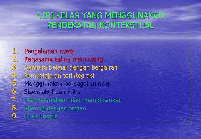 CIRI KELAS YANG MENGGUNAKAN PENDEKATAN KONTEKSTUAL 1. 2. 3. 4. 5. 6. 7. 8.