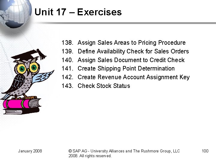 Unit 17 – Exercises 138. 139. 140. 141. 142. 143. January 2008 Assign Sales