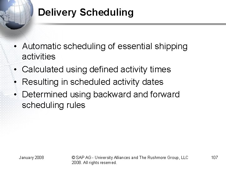 Delivery Scheduling • Automatic scheduling of essential shipping activities • Calculated using defined activity