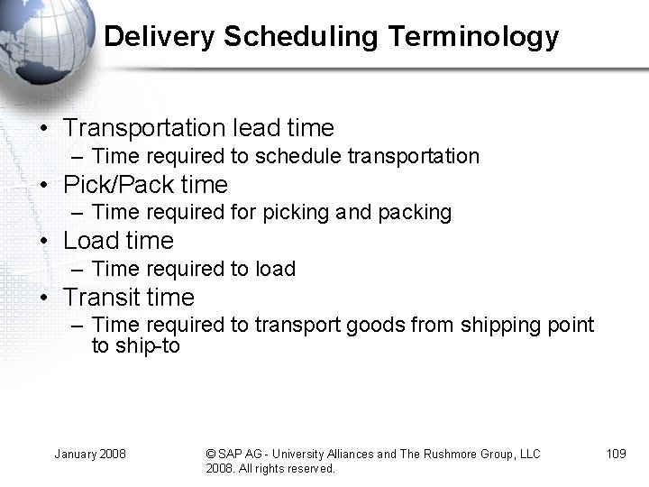 Delivery Scheduling Terminology • Transportation lead time – Time required to schedule transportation •