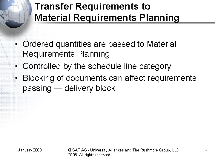 Transfer Requirements to Material Requirements Planning • Ordered quantities are passed to Material Requirements