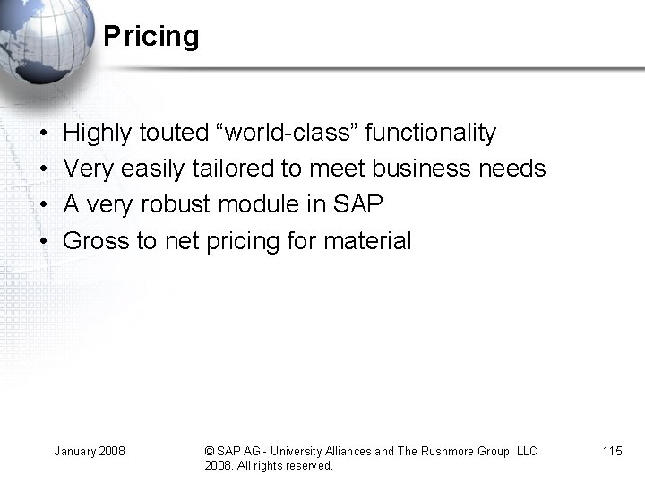 Pricing • • Highly touted “world-class” functionality Very easily tailored to meet business needs