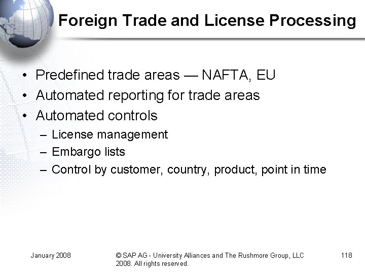 Foreign Trade and License Processing • Predefined trade areas — NAFTA, EU • Automated